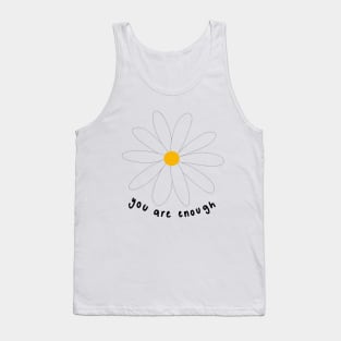 "you are enough" simple motivational daisy design Tank Top